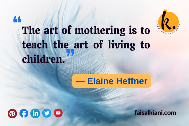 Mother's day quotes by Elaine Heffner
