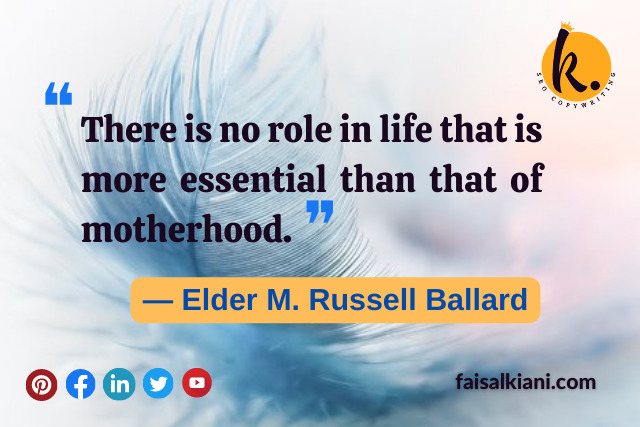 Mothers day quotes by Elder M. Russell Ballard