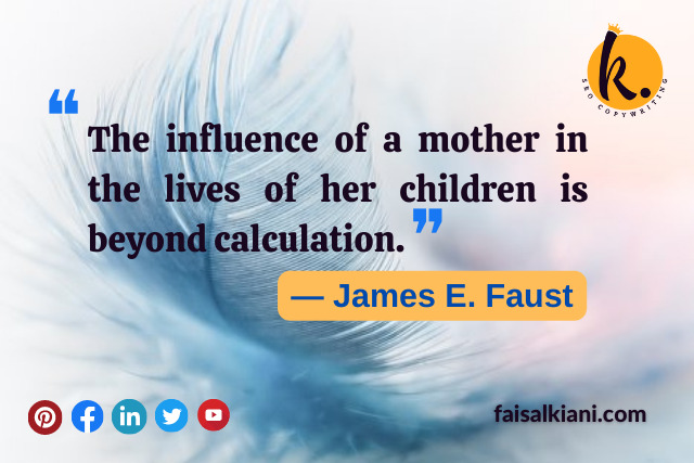 Mothers day quotes by James E. Faust