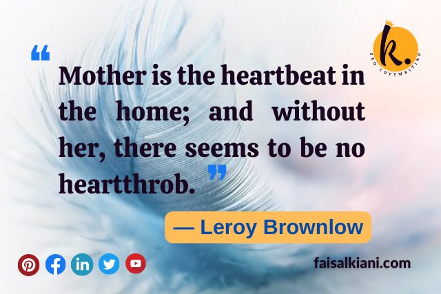 Mother's day quotes by Leroy Brownlow