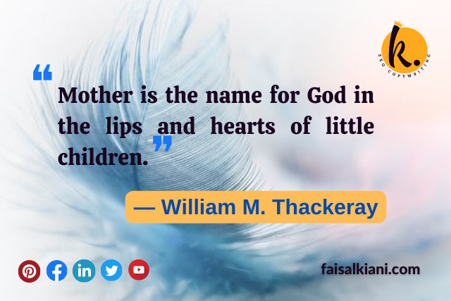 Mother's day quotes by William M. Thackeray