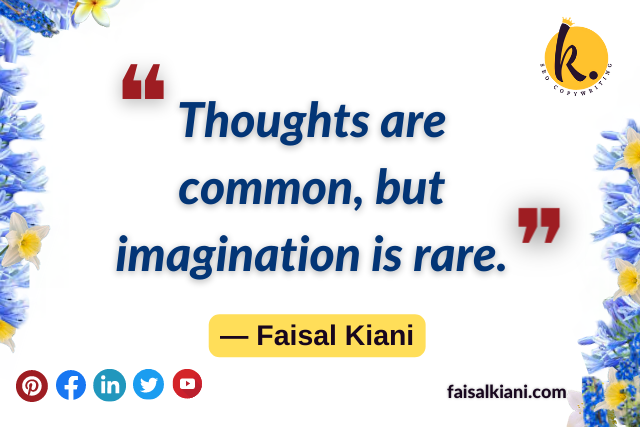 Inspirational short Faisal Kiani quotes about thoughts