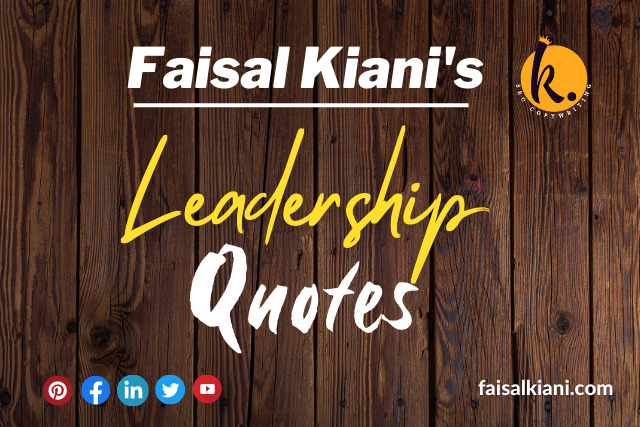 Inspirational Faisal Kiani Quotes about Leadership