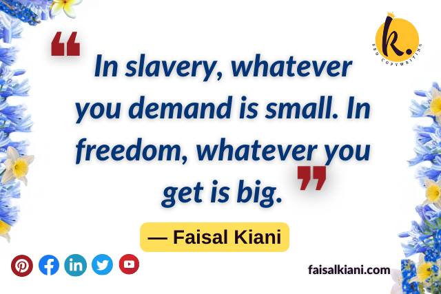 Inspirational Faisal Kiani quotes about freedom 1