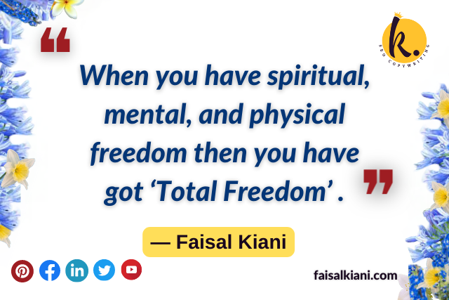 Inspirational Faisal Kiani quotes about freedom 2