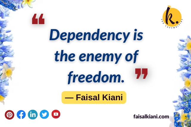 Inspirational Faisal Kiani quotes about freedom 6