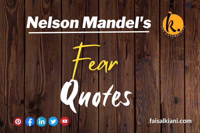Inspirational Nelson Mendel Quotes about fear