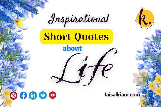 Inspirational short Quotes about Life
