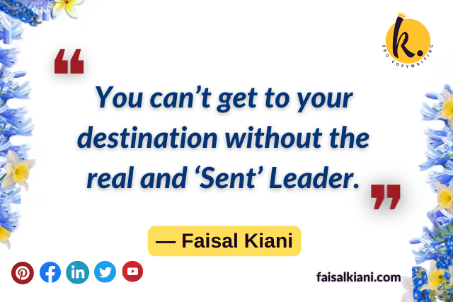 Leadership Quotes by Faisal Kiani about destiny