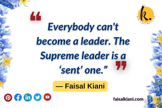 Leadership Quotes by Faisal Kiani 7