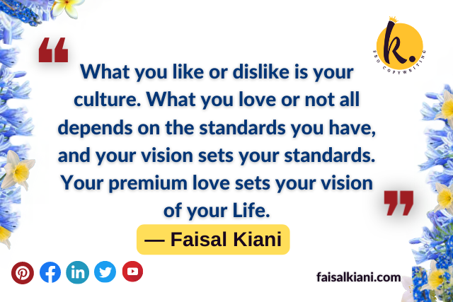 faisal kiani love quote on what you like or dislike