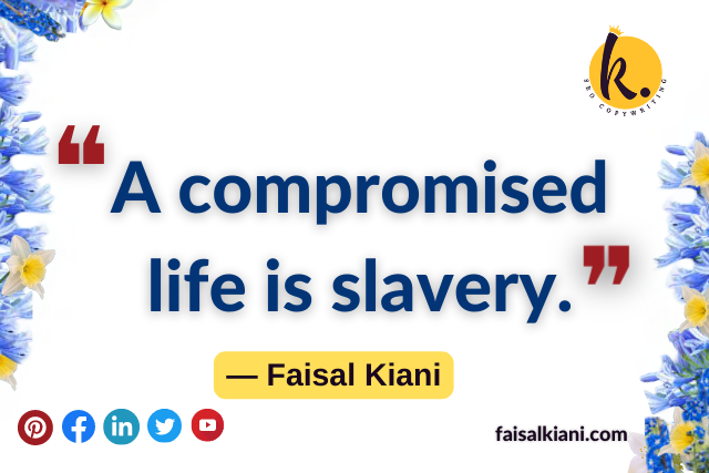 faisal kiani quotes about compromised life
