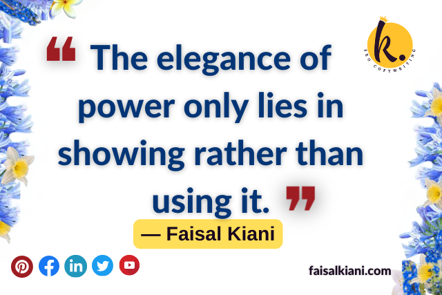faisal kiani quotes about elegance and abuse of power