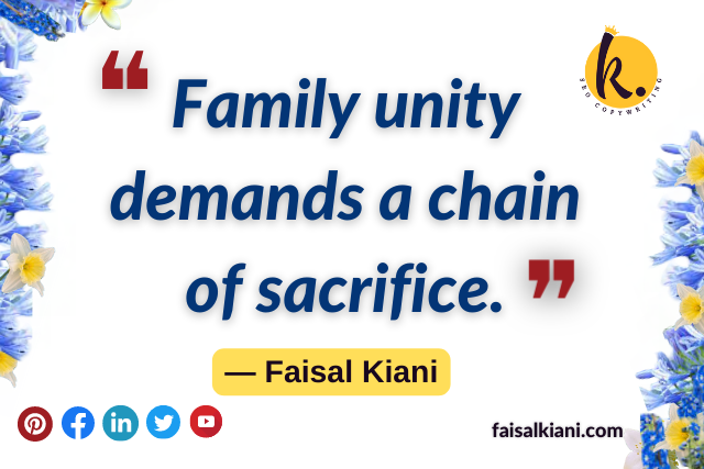 faisal kiani quotes about family unity and sacrifice