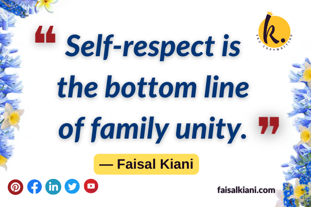 faisal kiani quotes about family unity through self respect