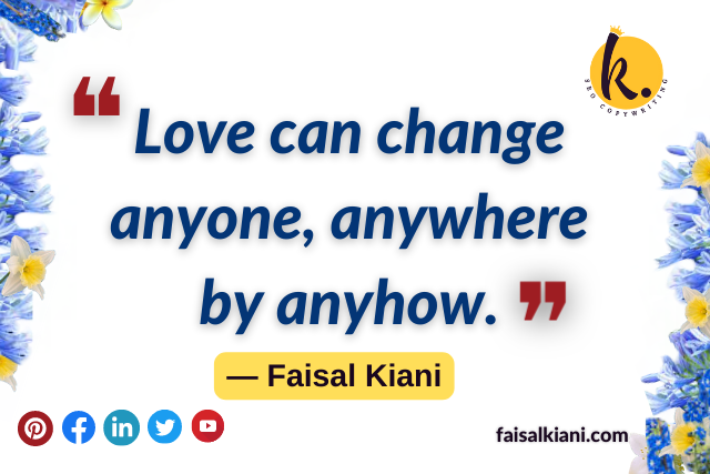 faisal kiani quotes about love and change