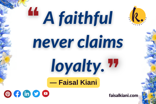 faisal kiani quotes about loyality