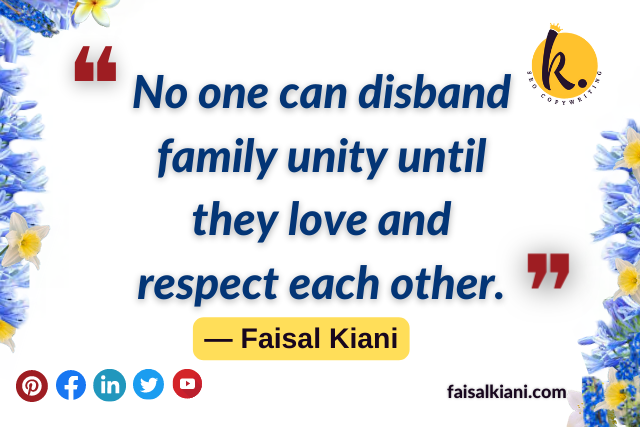 faisal kiani quotes on family unity through love and respect