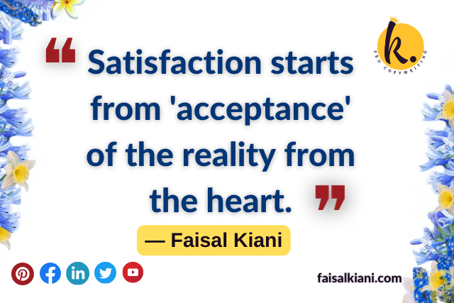 faisal kiani quotes on satisfaction
