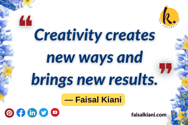 inspirational short Faisal Kiani Quotes about creativity
