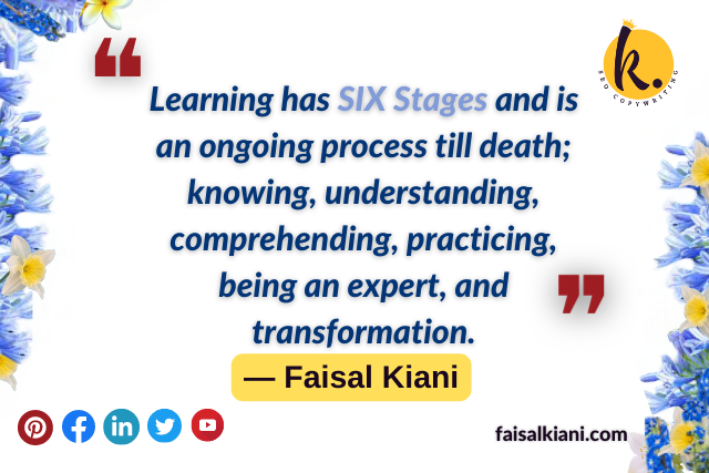inspirational short Faisal Kiani Quotes about life learning stages