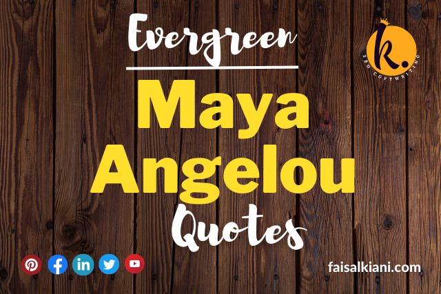 Evergreen Maya Angelou Quotes