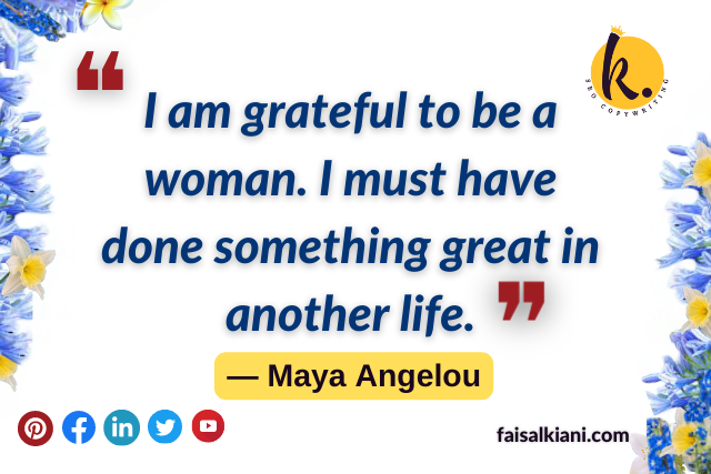 Maya Angelou quotes about Life ,I am grateful