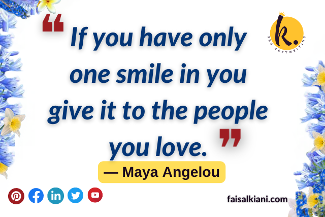Maya Angelou quotes about love ,If you have only one