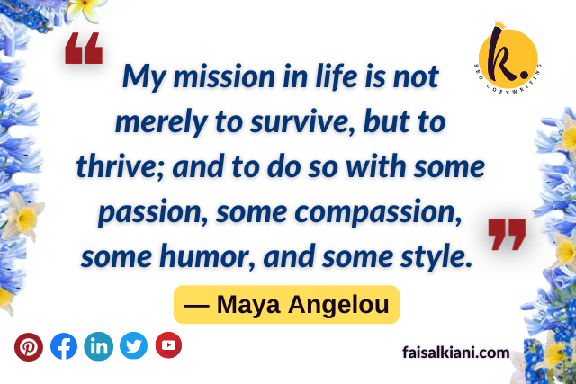 Maya Angelou quotes about Life , my mission