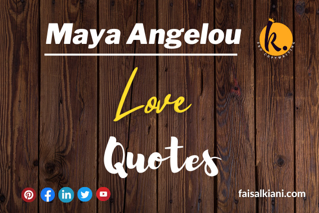 Maya Angelou quotes about Love