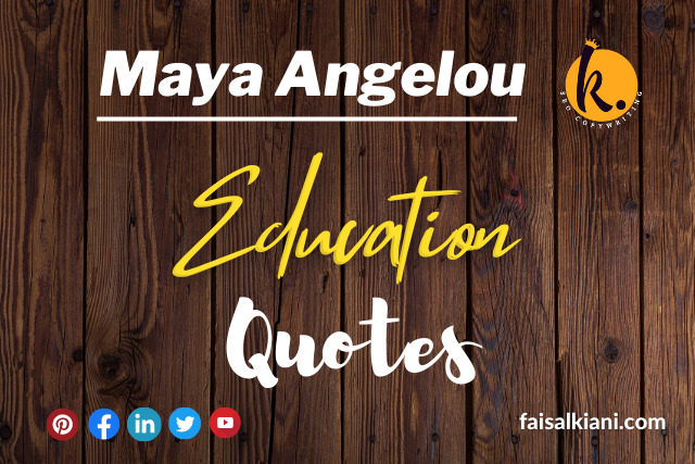 Maya Angelou quotes about education