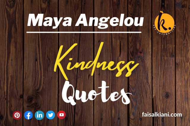 Maya Angelou quotes about kindness