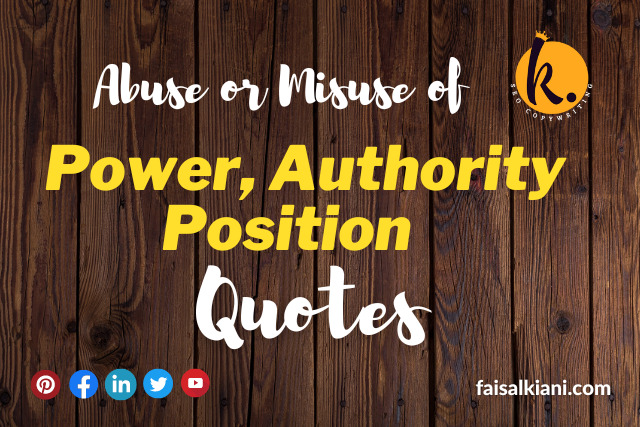 Quotes About Abuse of Power | Know the Optimal & Positive Use 