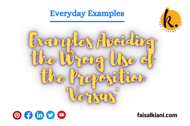 Examples Avoiding the Wrong Use of the Preposition 'Versus'