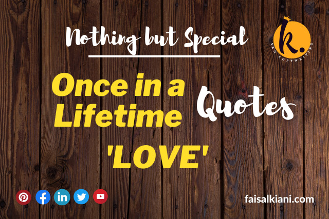 Once in a lifetime quotes about Love