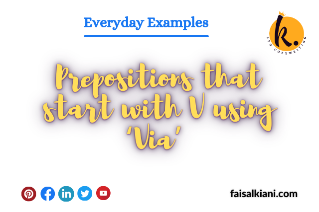 Prepositions that start with V using ‘Via’