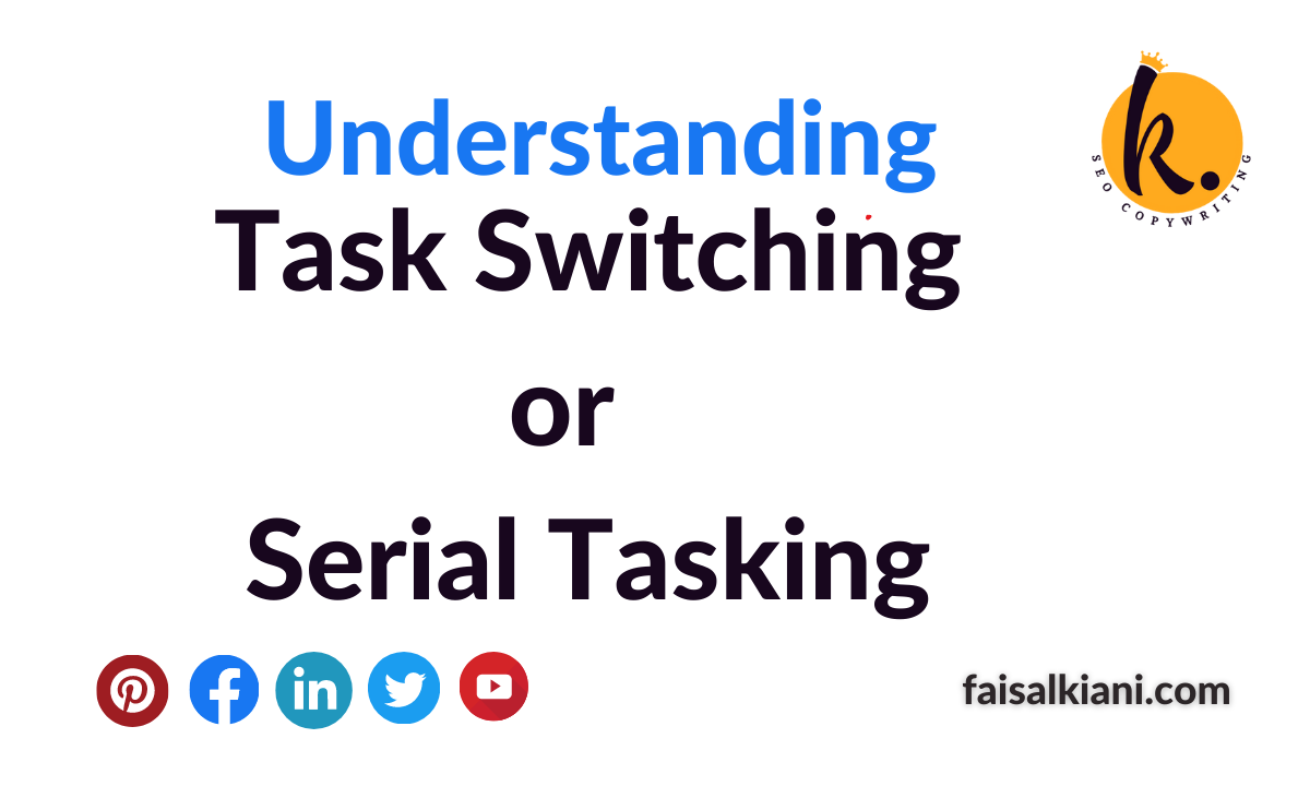 Understanding Task Switching or Serial Tasking